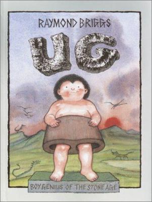 Ug : boy genius of the Stone Age and his search for soft trousers