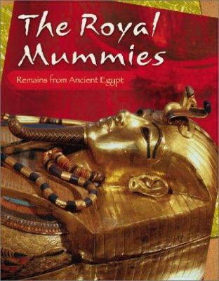 The royal mummies : remains from Ancient Egypt