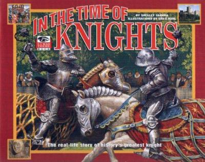 In the time of knights : the real-life story of history's greatest knight