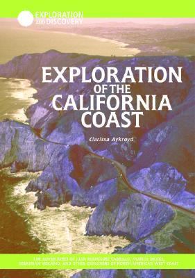 Exploration of the California coast : the adventures of Juan Rodriguez Cabrillo, Francis Drake, Sebastian Vizcaino, and other explorers of North America's west coast