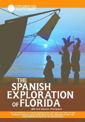 The Spanish exploration of Florida : the adventures of the Spanish conquistadors, including Juan Ponce de Leon, Panfilo de Narvaez, Alvar Nunez Cabeza de Vaca, Hernando de Soto, and Pedro Menendez de Aviles, in the American south