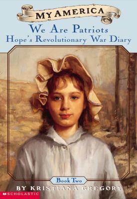 We are patriots : Hope's Revolutionary War diary (book two)