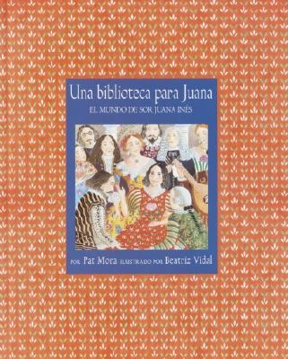 Una biblioteca para Juana : el mundo de Sor Juana Ines