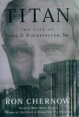 Titan : the life of John D. Rockefeller, Sr.