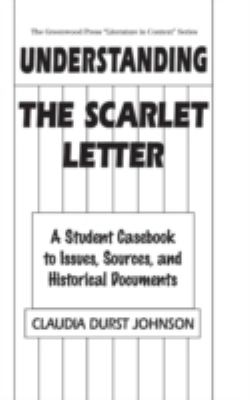 Understanding The scarlet letter : a student casebook to issues, sources, and historical documents