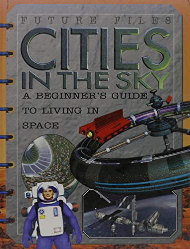 Cities in the sky : a beginner's guide to living in space