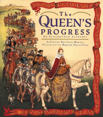 The Queen's progress ; an Elizabethan alphabet.