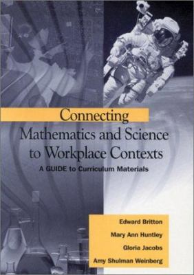 Connecting mathematics and science to workplace contexts : a guide to curriculum materials