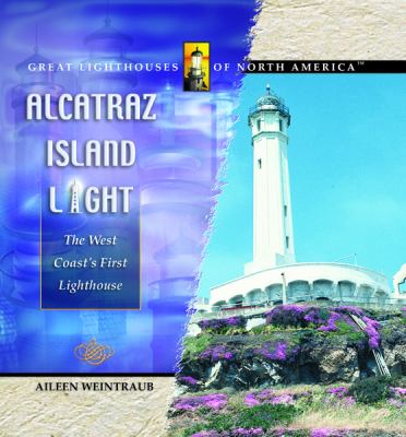 Alcatraz Island Light : the West Coast's first lighthouse