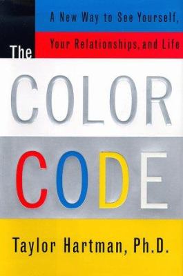The color code : a new way to see yourself, your relationships, and life