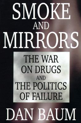 Smoke and mirrors : the war on drugs and the politics of failure