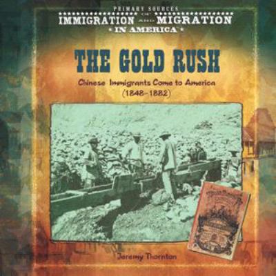 The Gold Rush : Chinese immigrants come to America (1848-1882)