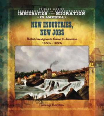 New industries, new jobs : British immigrants come to America (1830s-1890s)