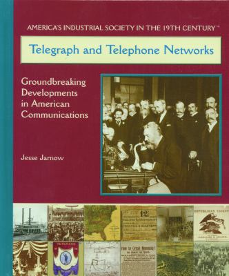 Telegraph and telephone networks : Groundbreaking developments in American communications