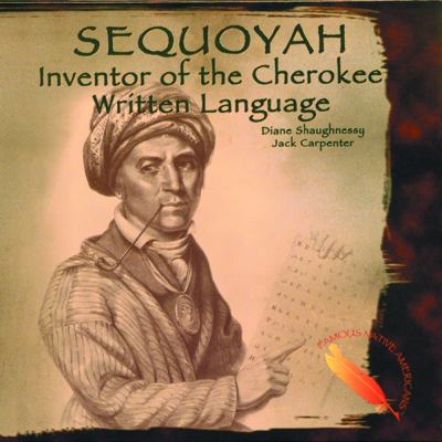 Sequoyah : Inventor of the Cherokee written language