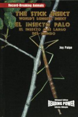 The stick insect : world's longest insect = El insecto palo : el insecto maas largo del mundo