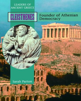 Cleisthenes : founder of Athenian democracy