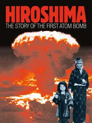 Hiroshima : The story of the atom bomb