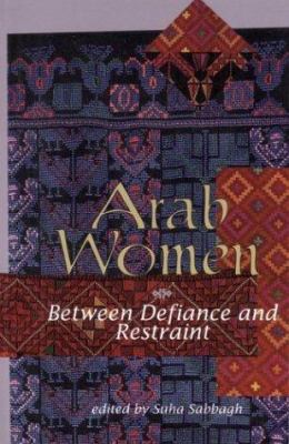 Arab women : between defiance and restraint