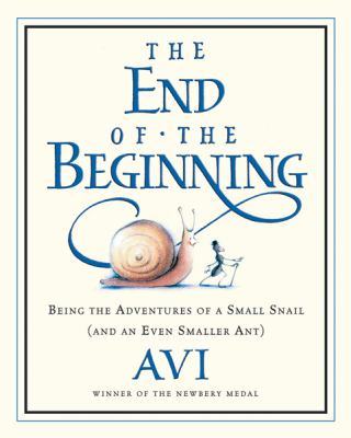 The end of the beginning being the adventures of a small snail (and an even smaller ant)