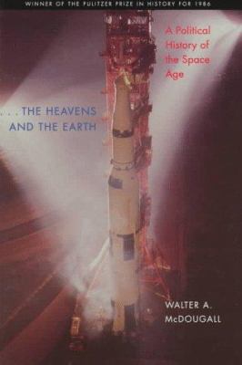 --the heavens and the earth : a political history of the space age