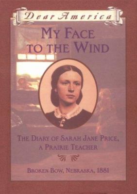 My face to the wind : The diary of Sarah Jane Price, a prairie teacher