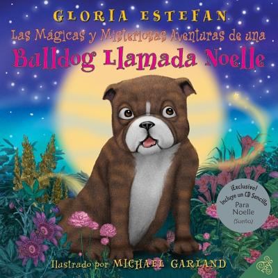 Las magicas y misteriosas aventuras de una bulldog llamada Noelle