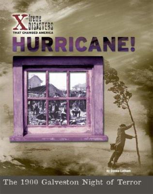 Hurricane! : the 1900 Galveston night of terror