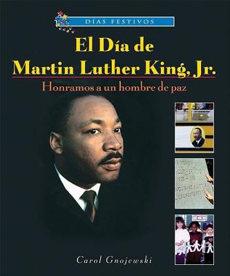 El dia de Martin Luther King, Jr : honramos a un hombre de paz