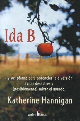Ida B : y sus planes para potenciar la diversion, evitar disastres y (posiblemente) salvar el mundo
