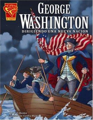 George Washington : dirigiendo una nueva nacion