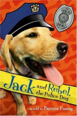 Jack and Rebel : by Jack the dog, as told to Patricia Finney.