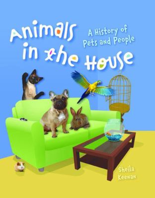 Animals in the house : a history of people and pets
