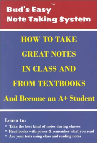 How to take great notes in class and from textbooks and become an A+ student : James Roberts.