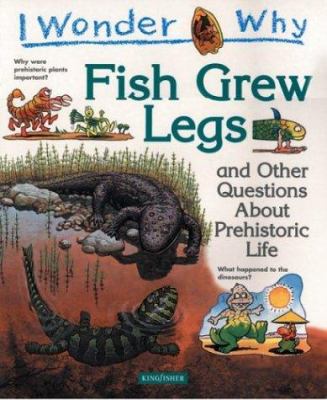 I wonder why fish grew legs and other questions about prehistoric life