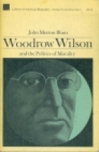 Woodrow Wilson and the politics of morality