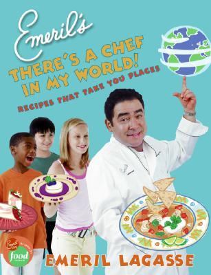 Emeril's there's a chef in my world : recipes that take you places /.