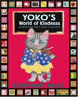 Yoko's world of kindness : golden rules for a happy classroom