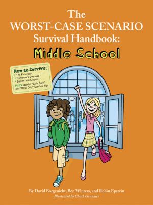 The worst-case scenario survival handbook : middle school