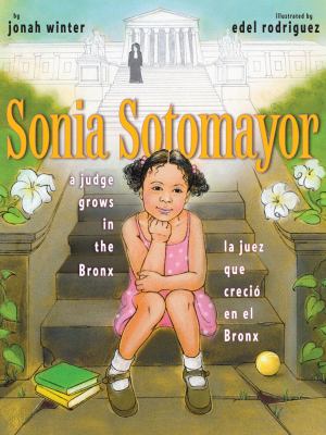 Sonia Sotomayor : a judge grows in the Bronx/la juez que crecio en el Bronx