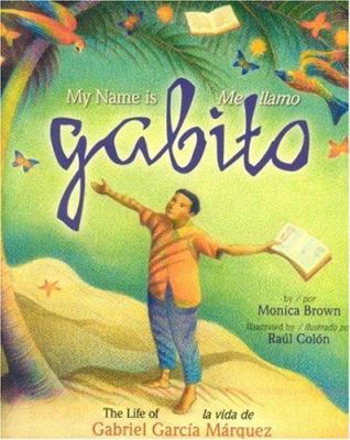 My name is Gabito/Me llamo Gabito : The life of Gabriel Garcia Marquez