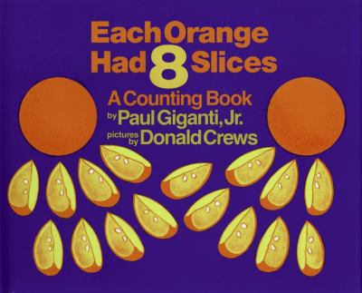 Each orange had 8 slices : A counting book