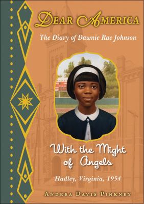 With the might of angels: the diary of Dawnie Rae Johnson : Hadley, Virginia, 1954