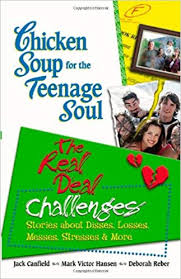 Chicken soup for the teenage soul : the real deal: challenges: stories about disses, losses, messes, stresses, & more