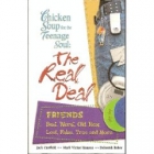Chicken soup for the teenage soul : the real deal: friends: best, worst, old, new, lost, false, true, and more