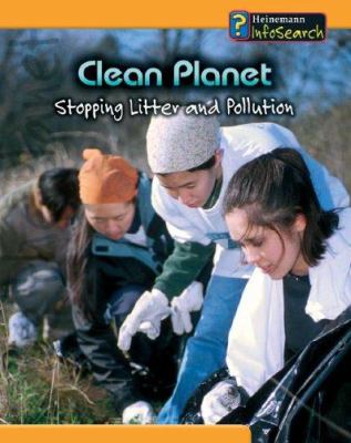Clean planet : stopping litter and pollution