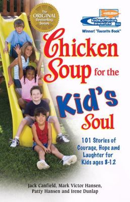 Chicken soup for the kid's soul : 101 stories of courage, hope and laughter