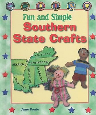 Fun and simple Southern state crafts : Kentucky, Tennessee, Alabama, Mississippi, Louisiana, and Arkansas