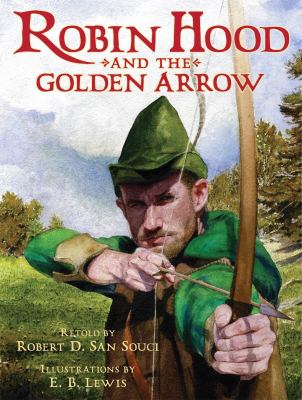 Robin Hood and the golden arrow : based on the original English ballad