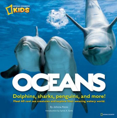 Oceans : dolphins, sharks, penguins, and more!